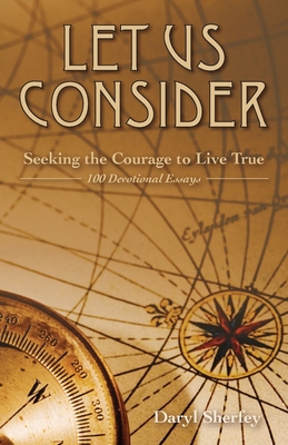 Let Us Consider: Seeking the Courage to Live True 1647734460 Book Cover