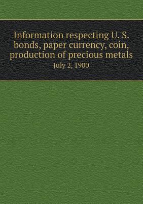 Information Respecting U. S. Bonds, Paper Curre... 5518680414 Book Cover