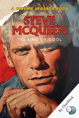 Steve McQueen: The King of Cool: Unveiling the ...            Book Cover