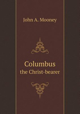 Columbus the Christ-bearer 5518706316 Book Cover