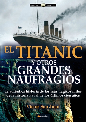 El Titanic Y Otros Grandes Naufragios [Spanish] 8499676367 Book Cover