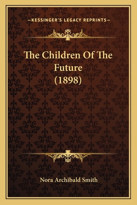 The Children Of The Future (1898) 1166964426 Book Cover