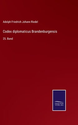 Codex diplomaticus Brandenburgensis: 25. Band [German] 3375072937 Book Cover