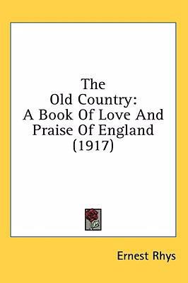 The Old Country: A Book Of Love And Praise Of E... 1436531500 Book Cover