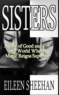 Sisters: A Tale of Good and Evil in a World Whe... 1720085374 Book Cover