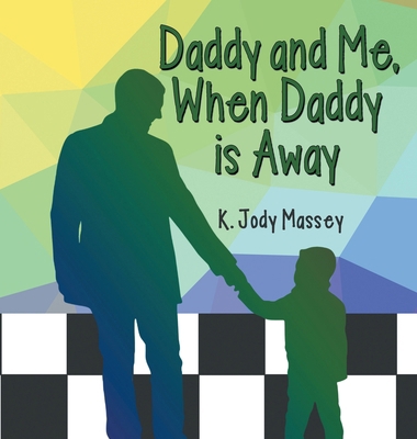Daddy and Me, When Daddy is Away B0DJNDWM6R Book Cover