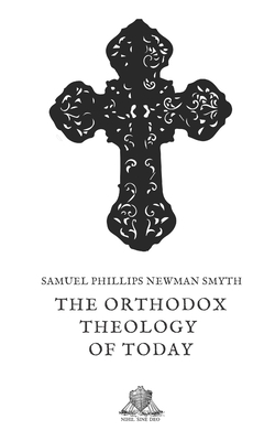 The orthodox theology of today 1650890796 Book Cover