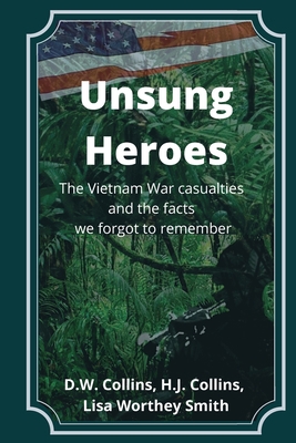 Unsung Heroes: The Vietnam War Casualties and T... 173449543X Book Cover