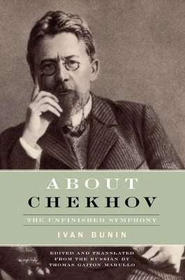 About Chekhov: The Unfinished Symphony 0810123827 Book Cover