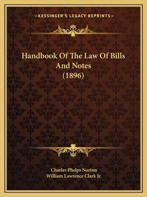 Handbook Of The Law Of Bills And Notes (1896) 1164664131 Book Cover