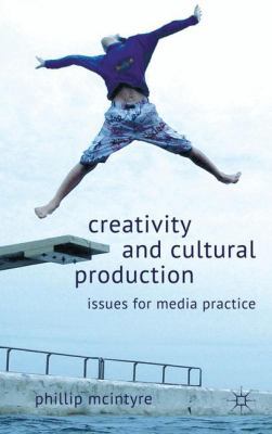 Creativity and Cultural Production: Issues for ... 0230272282 Book Cover