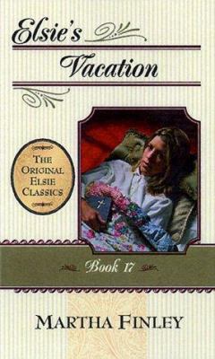 Elsie's Vacation (The Original Elsie Classics S... 1581821131 Book Cover