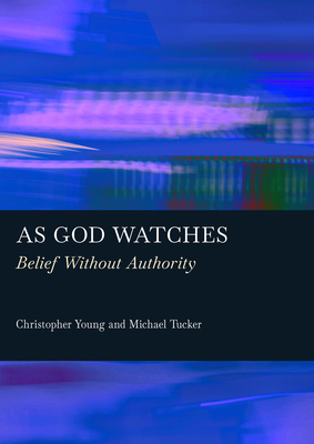 As God Watches: Belief Without Authority 1837118809 Book Cover