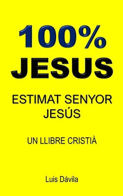 100% Jesus: Estimat Senyor Jesús [Catalan] B0BBYB8TNL Book Cover