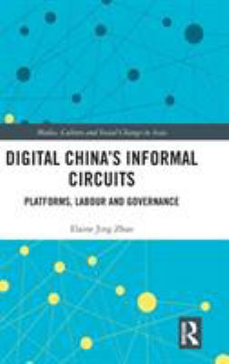 Digital China's Informal Circuits: Platforms, L... 1138737100 Book Cover