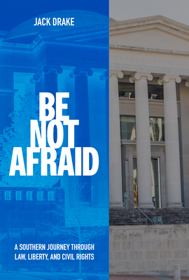 Be Not Afraid: A Southern Journey Through Law, ... 0817362428 Book Cover