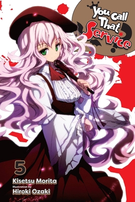 You Call That Service?, Vol. 5 (Light Novel): V... 1975325060 Book Cover