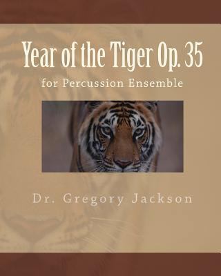 Year of the Tiger Op. 35: for Percussion Ensemble 1461072174 Book Cover