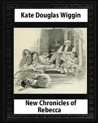 New Chronicles of Rebecca (1907) by Kate Dougla... 1530730120 Book Cover