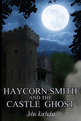 Haycorn Smith and the Castle Ghost 1959804677 Book Cover