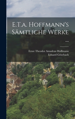 E.T.a. Hoffmann's Sämtliche Werke ... [German] 1016684207 Book Cover