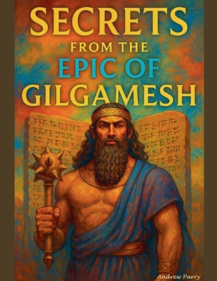 Secrets from the Epic of Gilgamesh B0FJ5N5TGH Book Cover