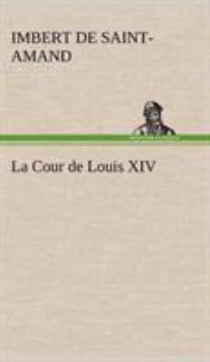 La Cour de Louis XIV [French] 3849139522 Book Cover