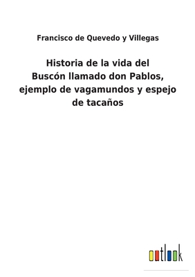 Historia de la vida del Buscón llamado don Pabl... [Spanish] 3752497483 Book Cover