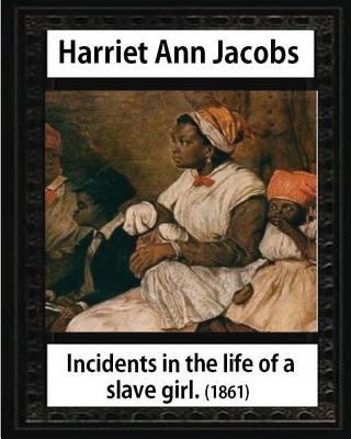 Incidents in the life of a slave girl, by Harri... 1533076219 Book Cover