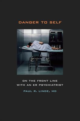 Danger to Self: On the Front Line with an Er Ps... 0520249844 Book Cover