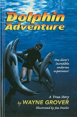 Dolphin Adventure: A True Story 078072352X Book Cover