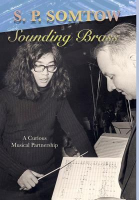 Sounding Brass: A Curious Musical Partnership 1940999332 Book Cover