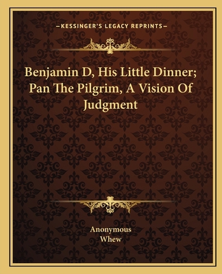Benjamin D, His Little Dinner; Pan The Pilgrim,... 1163596914 Book Cover