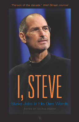 I, Steve: Steve Jobs in His Own Words 1932841660 Book Cover