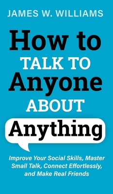 How to Talk to Anyone About Anything: Improve Y... 195303649X Book Cover