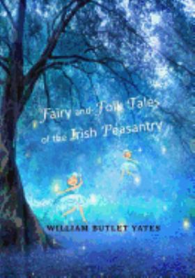 Fairy and Folk Tales of the Irish Peasantry 154657672X Book Cover