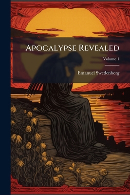 Apocalypse Revealed: Wherein Are Disclosed The ... 1179322568 Book Cover