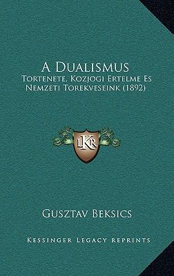 A Dualismus: Tortenete, Kozjogi Ertelme Es Nemz... [Hebrew] 1167891279 Book Cover