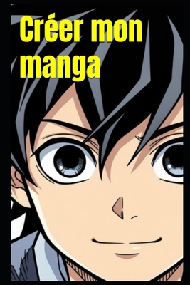 Créer mon manga [French] B0DQQ4M9W8 Book Cover