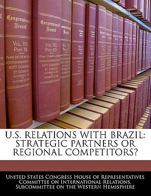 U.S. Relations with Brazil: Strategic Partners ... 1240455984 Book Cover