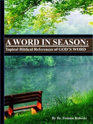 A Word in Season : Biblical References for Students and Teachers of GOD's WORD