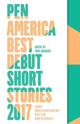 PEN America Best Debut Short Stories 2017 1936787687 Book Cover