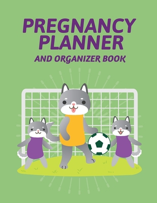 Pregnancy Planner And Organizer Book: New Due D... 1952035856 Book Cover