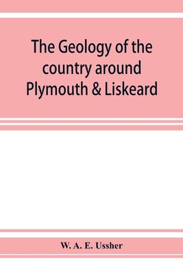 The geology of the country around Plymouth & Li... 9353925770 Book Cover