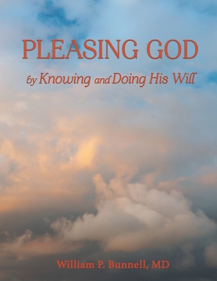 Pleasing God: by Knowing and Doing His Will 1736338919 Book Cover