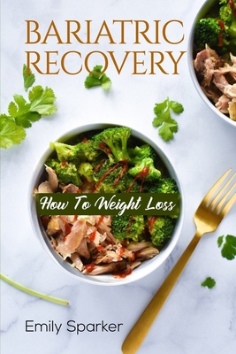 Bariatric Recovery: How To Weight Loss 1803073411 Book Cover