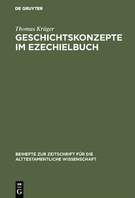 Geschichtskonzepte im Ezechielbuch [German] 3110114739 Book Cover