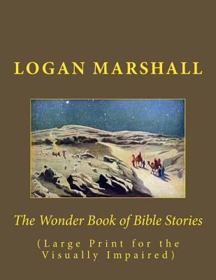 The Wonder Book of Bible Stories: (Large Print ... 1541389115 Book Cover