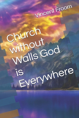 Church without Walls God is Everywhere            Book Cover