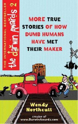 The Darwin Awards II : 180 More True Stories of... 0752848259 Book Cover